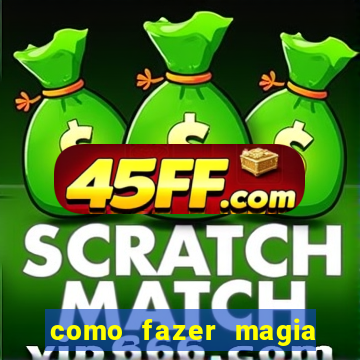 como fazer magia de fogo na vida real